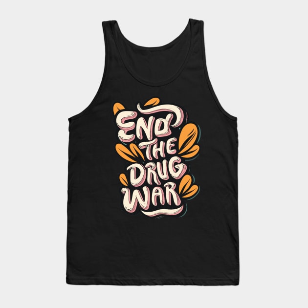 End-the-drug-war Tank Top by Jhontee